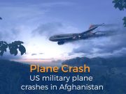 US Military Plane Crashes in Afghanistan