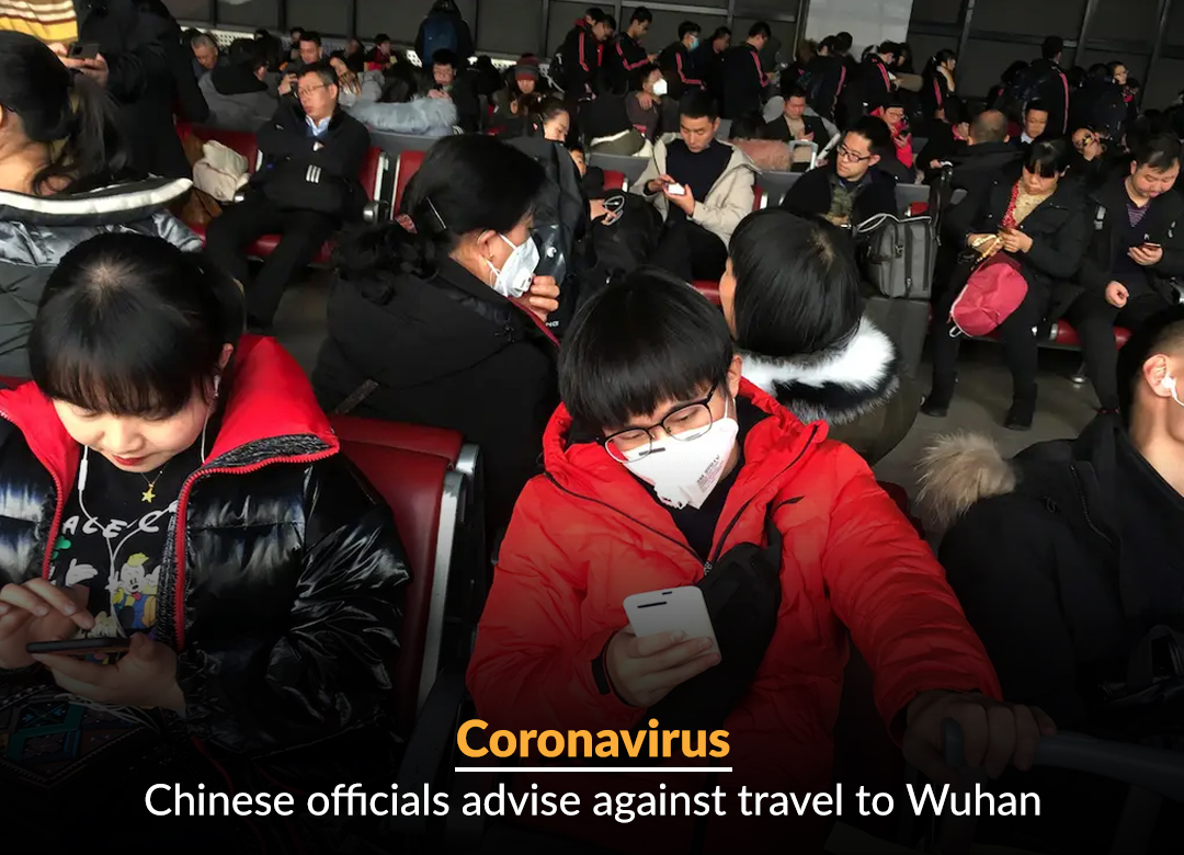 Coronavirus: Chinese Officials advise against travel to Wuhan